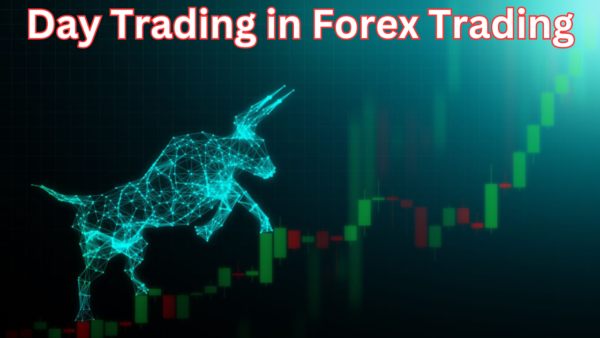 Day Trading in Forex Trading | A Comprehensive Guide: