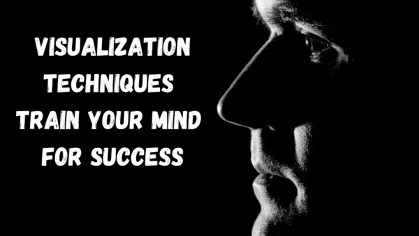 Visualization Techniques: Train Your Mind for Success